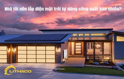 Nhà tôi cần lắp điện mặt trời tự dùng công suất bao nhiêu? 30 Nhà tôi cần lắp điện mặt trời tự dùng công suất bao nhiêu?