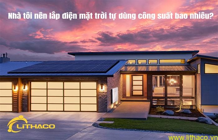 Nhà tôi cần lắp điện mặt trời tự dùng công suất bao nhiêu? 1 Nhà tôi cần lắp điện mặt trời tự dùng công suất bao nhiêu? 1