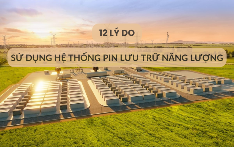 12 lý do sử dụng pin lưu trữ năng lượng