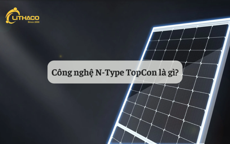 Công nghệ N-Type TopCon là gì?