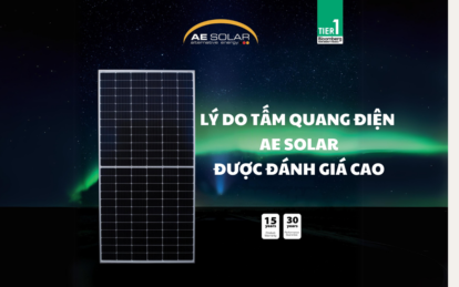 Lý do tấm quang điện AE Solar được đánh giá cao hơn các tấm quang điện thông thường?