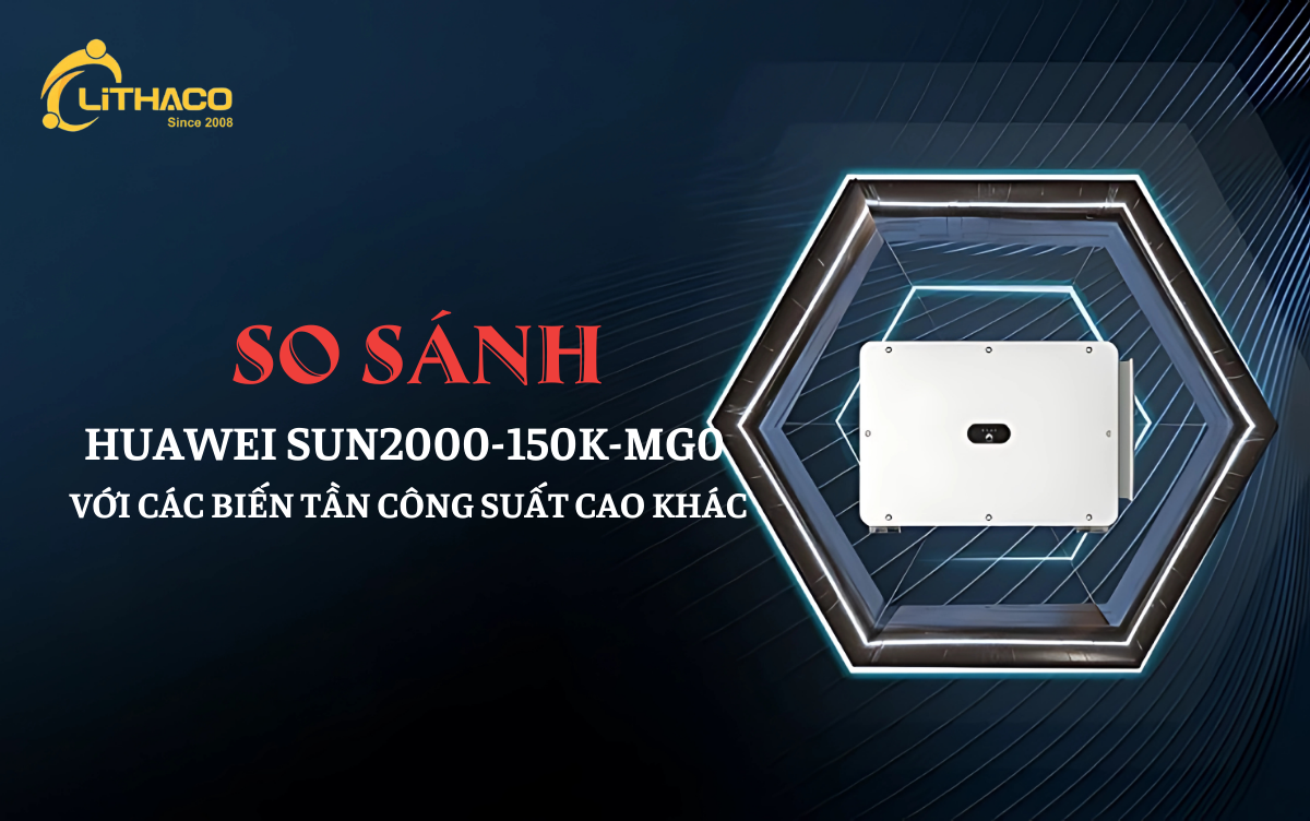 So sánh Huawei SUN2000-150K-MG0 với các biến tần công suất cao khác 1