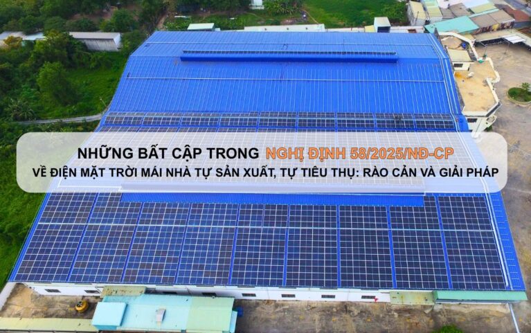 Những bất cập trong Nghị định 58/2025/NĐ-CP về điện mặt trời mái nhà tự sản xuất, tự tiêu thụ: rào cản và giải pháp