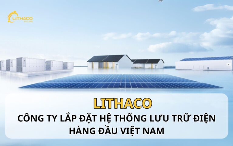 LITHACO – Công ty lắp đặt hệ thống lưu trữ điện hàng đầu Việt Nam