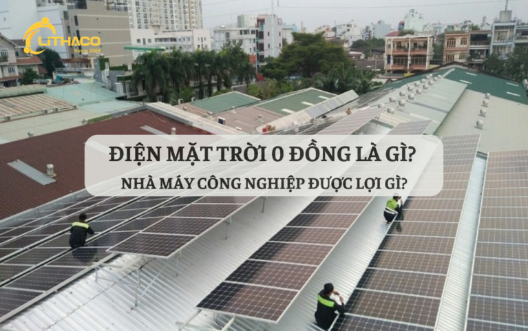 Điện mặt trời 0 đồng là gì? Nhà máy công nghiệp được lợi gì?