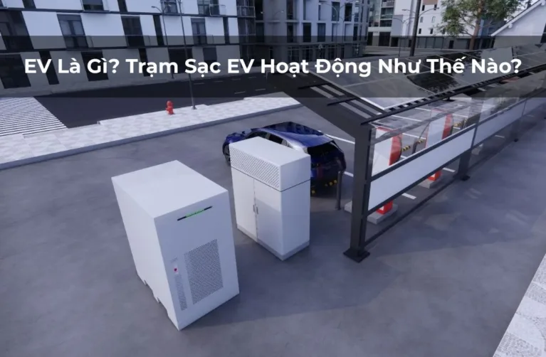 EV Là Gì? Trạm Sạc EV Hoạt Động Như Thế Nào?