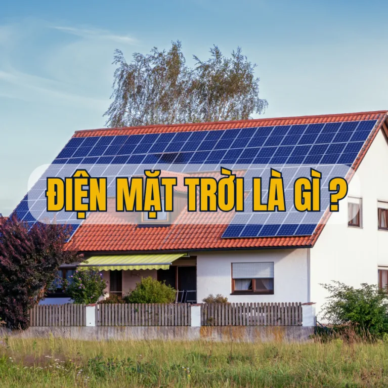 Điện Mặt Trời Là Gì? Cách Thức Hoạt Động Của Hệ Thống Điện Mặt Trời Năm 2025