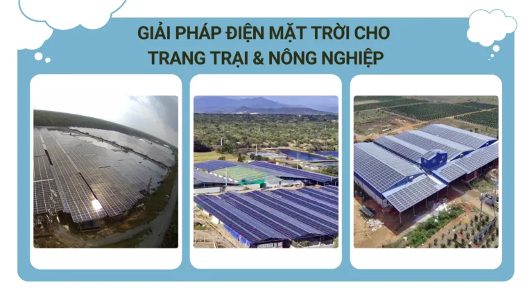 GIẢI PHÁP ĐIỆN MẶT TRỜI CHO TRANG TRẠI & NÔNG NGHIỆP NĂM 2025