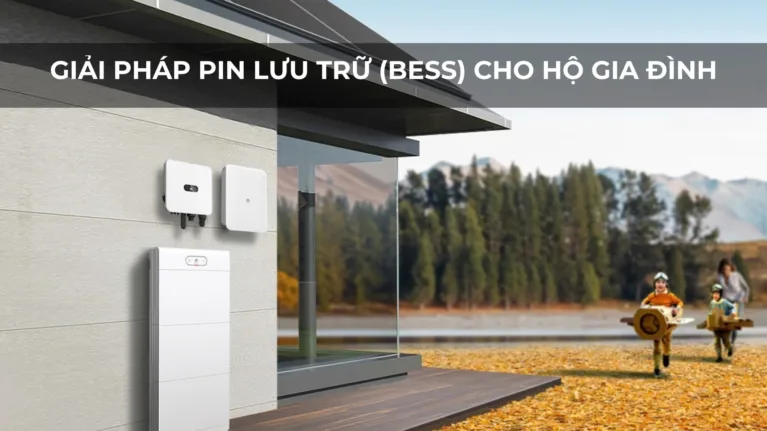 GIẢI PHÁP PIN LƯU TRỮ (BESS) CHO HỘ GIA ĐÌNH