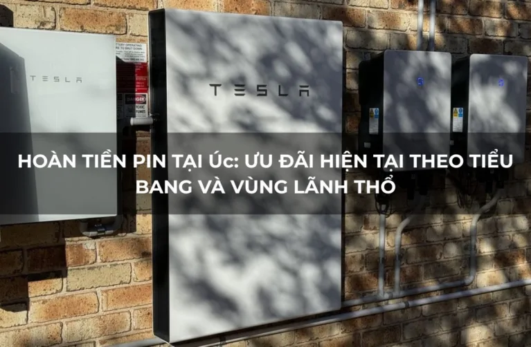 Hoàn tiền pin tại Úc: Ưu đãi hiện tại theo tiểu bang và vùng lãnh thổ