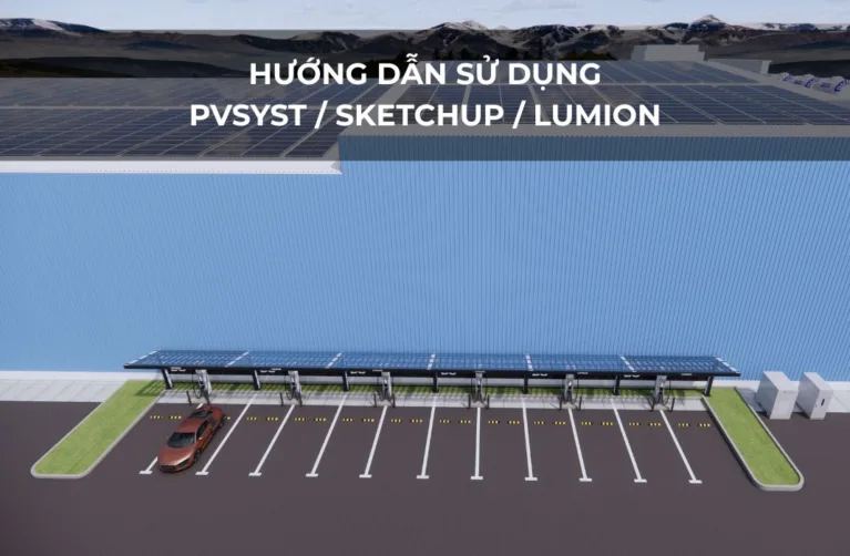 HƯỚNG DẪN SỬ DỤNG PVSYST / SKETCHUP / LUMION