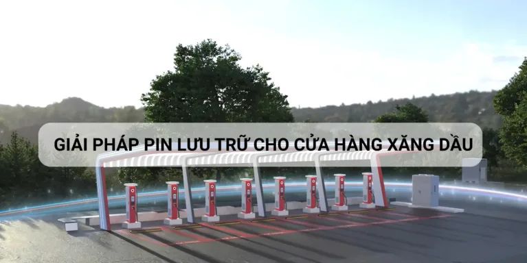 Giải pháp pin lưu trữ cho cửa hàng xăng dầu 2025