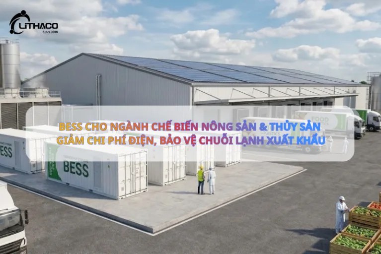 BESS cho ngành chế biến nông sản & thủy sản – Giảm chi phí điện, bảo vệ chuỗi lạnh xuất khẩu 1 BESS cho ngành chế biến nông sản & thủy sản – Giảm chi phí điện, bảo vệ chuỗi lạnh xuất khẩu