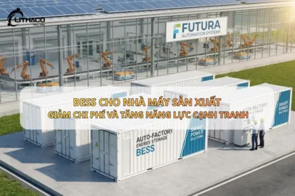 BESS cho nhà máy sản xuất – Giảm chi phí và tăng năng lực cạnh tranh