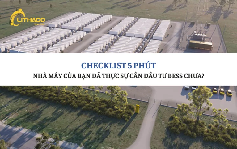 Checklist 5 phút: Nhà máy của bạn đã thực sự cần đầu tư Bess chưa? 1 Checklist 5 phút: Nhà máy của bạn đã thực sự cần đầu tư Bess chưa?