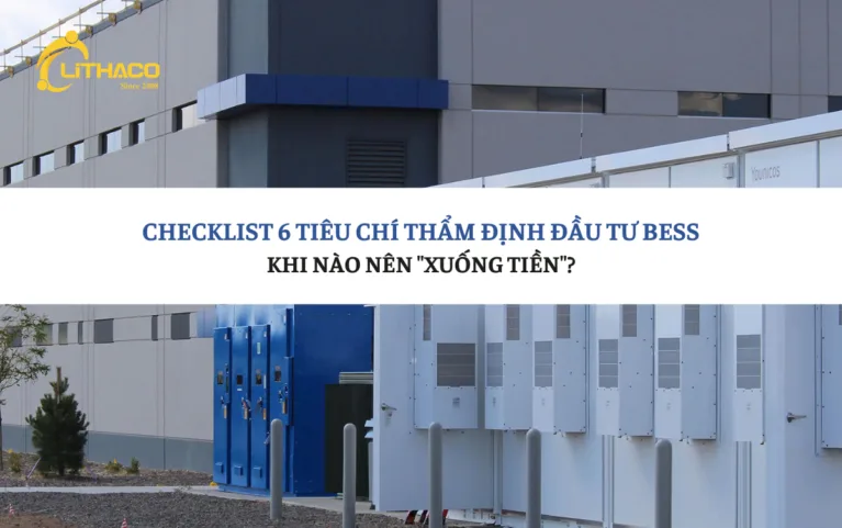 Checklist 6 tiêu chí thẩm định đầu tư Bess: Khi nào nên “xuống tiền”?