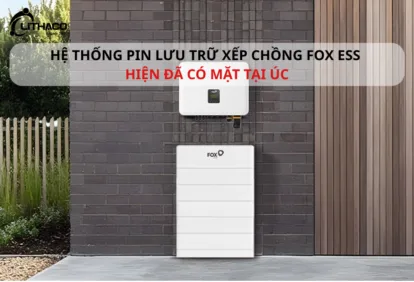 Hệ thống pin lưu trữ xếp chồng Fox ESS hiện đã có mặt tại Úc