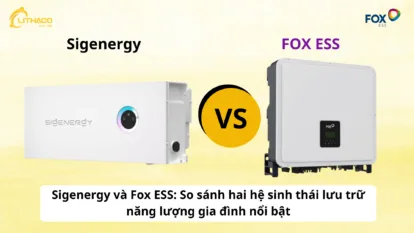 Sigenergy và Fox ESS: Nên chọn hệ lưu trữ năng lượng nào cho gia đình?