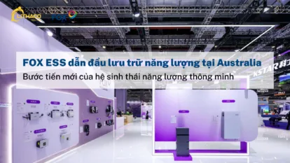 FOX ESS dẫn đầu lưu trữ năng lượng tại Australia: Bước tiến mới của hệ sinh thái năng lượng thông minh