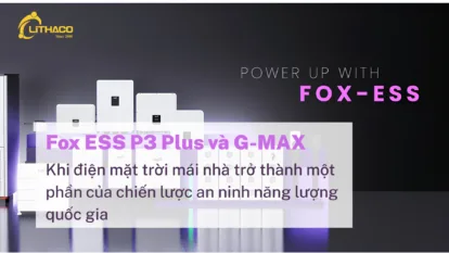 Fox ESS P3 Plus và G-MAX: Định hình tương lai năng lượng thông minh cho doanh nghiệp