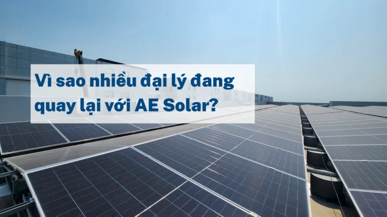 Vì sao nhiều đại lý đang quay lại với AE Solar?