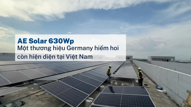 AE Solar 630Wp: Một thương hiệu Germany hiếm hoi còn hiện diện tại Việt Nam