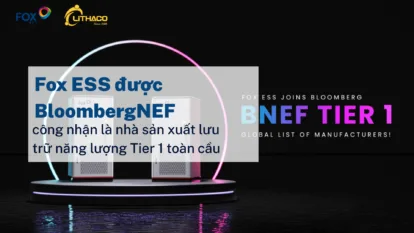 Fox ESS được BloombergNEF công nhận là nhà sản xuất lưu trữ năng lượng Tier 1 toàn cầu