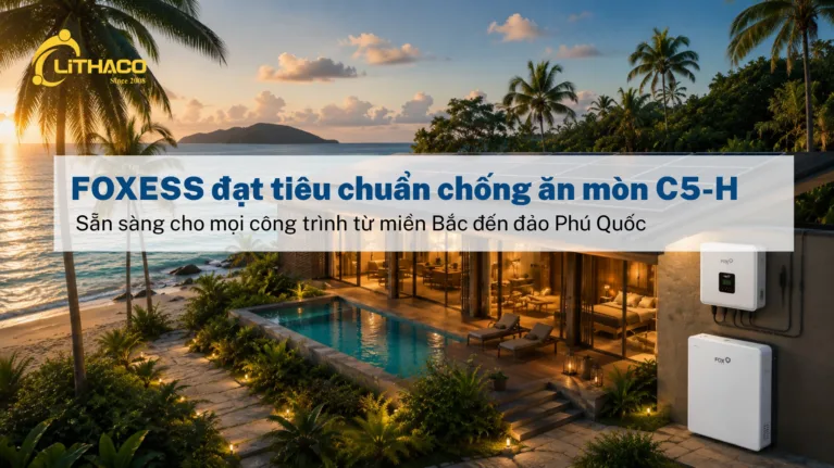 FOXESS đạt tiêu chuẩn chống ăn mòn C5-H – Sẵn sàng cho mọi công trình từ miền Bắc đến đảo Phú Quốc