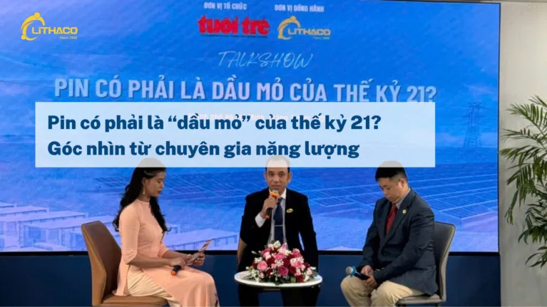 Pin có phải là “dầu mỏ” của thế kỷ 21? Góc nhìn từ chuyên gia năng lượng