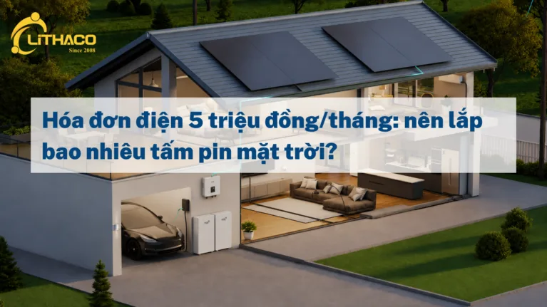 Hóa đơn điện 5 triệu đồng/tháng: nên lắp bao nhiêu tấm pin mặt trời?