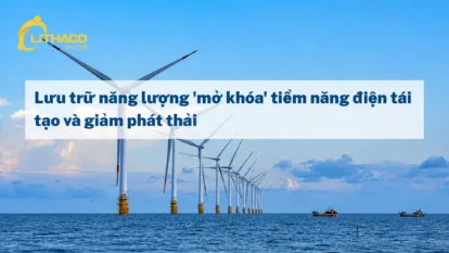 Lưu trữ năng lượng ‘mở khóa’ tiềm năng điện tái tạo và giảm phát thải