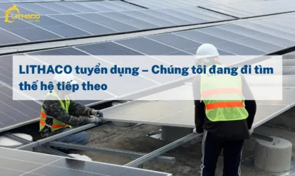 LITHACO tuyển dụng – Chúng tôi đang đi tìm thế hệ tiếp theo
