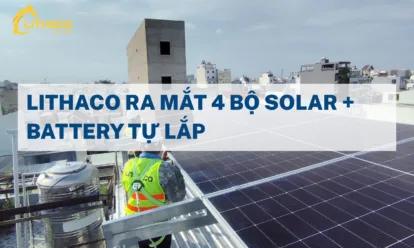 LITHACO RA MẮT 4 BỘ SOLAR + BATTERY TỰ LẮP LITHACO RA MẮT 4 BỘ SOLAR + BATTERY TỰ LẮP