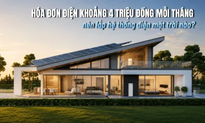 Điện mặt trời cho gia đình hóa đơn 4 triệu: Nên lắp hệ thống nào?