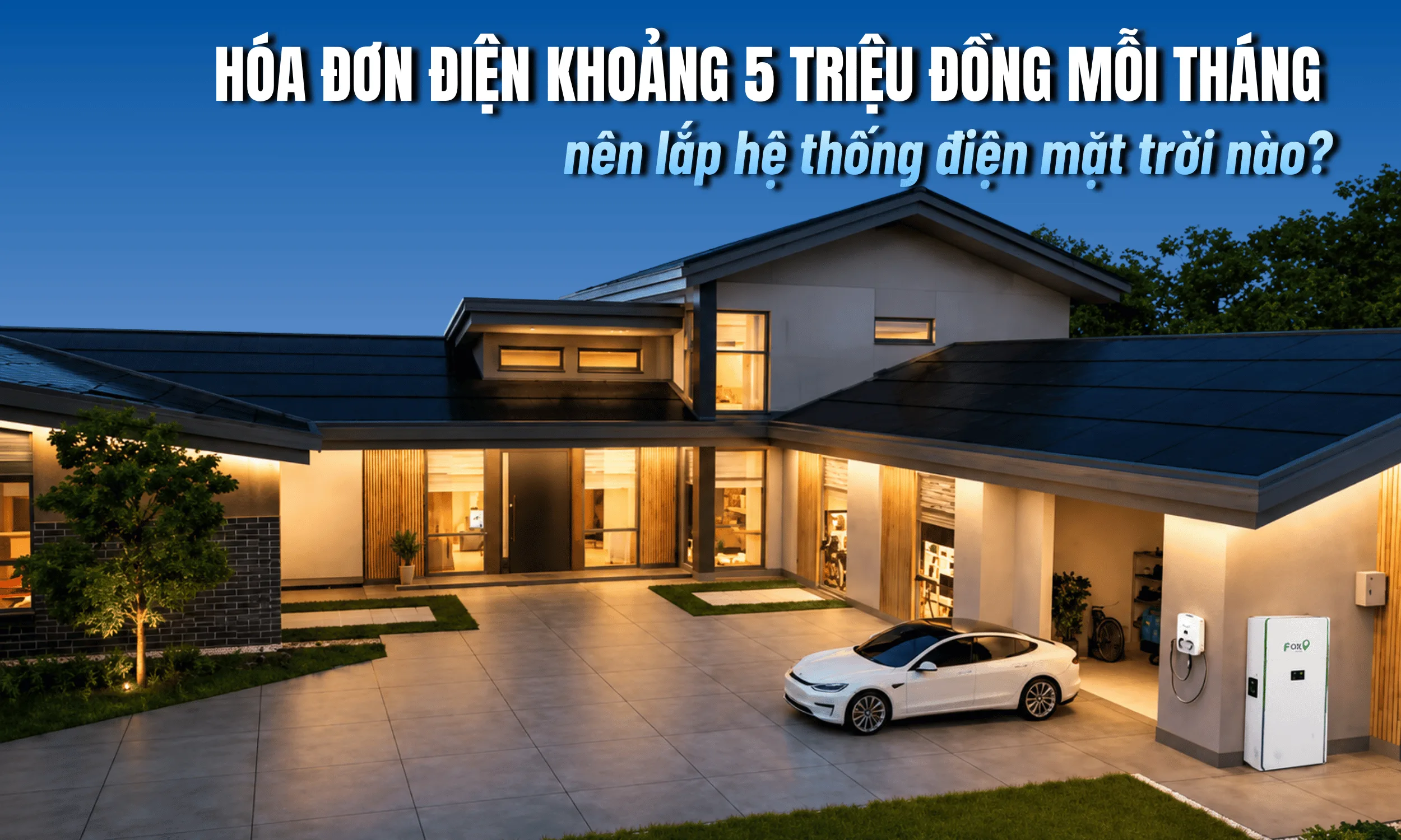 Điện mặt trời cho gia đình hóa đơn 5 triệu: Nên lắp hệ thống nào? 1 Điện mặt trời cho gia đình hóa đơn 5 triệu: Nên lắp hệ thống nào? 1