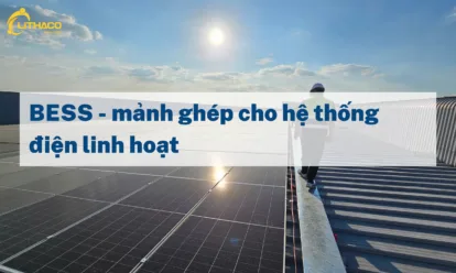 BESS – mảnh ghép cho hệ thống điện linh hoạt