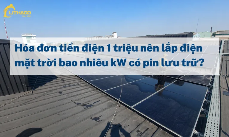 Hóa đơn tiền điện 1 triệu nên lắp điện mặt trời bao nhiêu kW có pin lưu trữ?